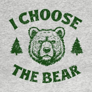 I Choose The Bear T-Shirt